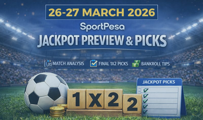 SportPesa Jackpot Preview and Picks for 26-27 March 2026