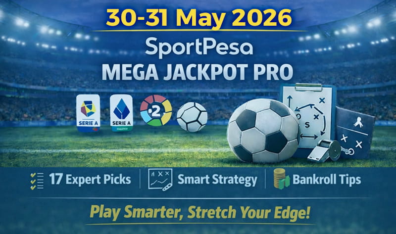 SportPesa Mega Jackpot Pro Preview and Picks for 30-31 May 2026